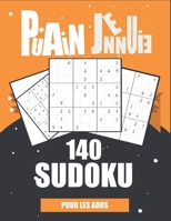 Pu*ain j'ennuie 140 Sudoku pour les ados: Sudokus Grandes Tailles et Gros Caractères , Niveaux Facile à super defficil Avec Solutions B089D3SBJD Book Cover