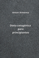 Dieta cetogénica para principiantes B0CQB854S2 Book Cover