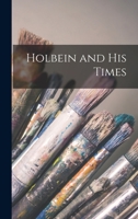 Holbein and His Times 1019069716 Book Cover