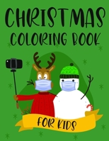 Christmas Coloring Book for Kids: Colorbooks for Girls and Boys - Coloring Books with Snowman, Santa Claus ,Xmas Tree, Reindeer for toddlers - Best ... Stories for any ages old children B08QRXV2ZF Book Cover