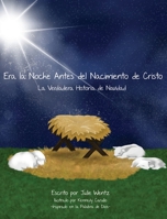 Era la Noche Antes del Nacimiento de Cristo : La Verdadera Historia de Navidad 1964924286 Book Cover