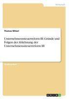 Unternehmenssteuerreform III. Gründe und Folgen der Ablehnung der Unternehmenssteuerreform III 3668684820 Book Cover