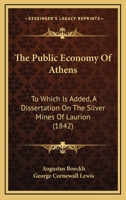 The Public Economy of Athens: To Which Is Added, a Dissertation On the Silver Mines of Laurion 1241402779 Book Cover