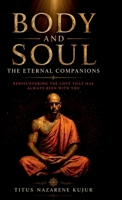 Body and Soul: The Eternal Companions: Rediscovering the Love That Has Always Been With You B0FBX8GQDX Book Cover