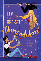 Lia and Beckett's Abracadabra 1419753444 Book Cover