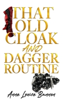 That Old Cloak and Dagger Routine 0998083801 Book Cover