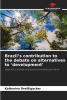 Brazil's contribution to the debate on alternatives to 'development' 6209968104 Book Cover