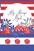 My Recipe Book: Patriotic Red, White & Blue Floral Favorite Recipes. Write out your special recipes From Grandma, Internet, Siblings, Friends or Coworkers in order to create your own custom cookbook.  1698867018 Book Cover