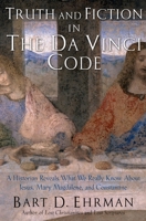 Truth and Fiction in The Da Vinci Code: A Historian Reveals What We Really Know about Jesus, Mary Magdalene, and Constantine 0195307135 Book Cover