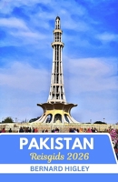 Reisgids Pakistan 2026: Beyond the Himalayas: ontdek Pakistan ' s tijdloze erfgoed, ongetemde landschappen en moderne geest B0FWRNZS7S Book Cover