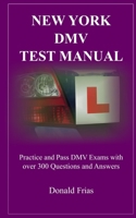 New York DMV Test Manual: Practice and Pass DMV Exams with over 300 Questions and Answers 1790465443 Book Cover