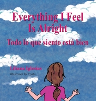Everything I Feel is Alright, Todo lo que siento esta bien 1614938016 Book Cover