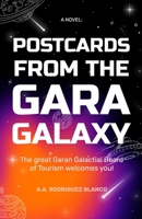 Postcards from the Gara Galaxy B0BYBCKBX7 Book Cover