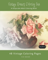 Vintage Flowers Coloring Fun: A Grayscale Adult Coloring Book (Grayscale Coloring Books) (Volume 23) 197903351X Book Cover