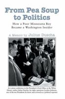 From Pea Soup to Politics: How a Poor Minnesota Boy Became a Washington Insider 0595370578 Book Cover