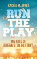 Run the Play: The ABCs of Dreams to Destiny 1641111267 Book Cover