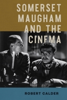 Somerset Maugham and the Cinema 029934620X Book Cover