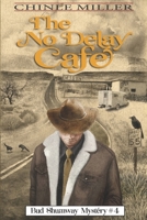 The No Delay Cafe (Bud Shumway Mystery Series Book 4) 0984935649 Book Cover
