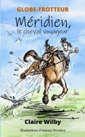 GLOBE-TROTTEUR – Méridien, le cheval voyageur (French Edition) 1916878725 Book Cover