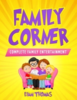 FAMILY CORNER: COMPLETE FAMILY ENTERTAINMENT B08PRQ78SN Book Cover