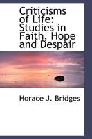 Criticisms of Life; Studies in Faith, Hope and Despair 1164615181 Book Cover