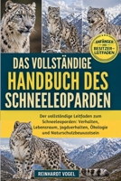 DAS VOLLSTÄNDIGE HANDBUCH DES SCHNEELEOPARDEN: Der vollständige Leitfaden zum Schneeleoparden: Verhalten, Lebensraum, Jagdverhalten, Ökologie und Naturschutzbewusstsein (German Edition) B0GYKDBLND Book Cover