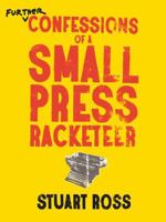 Further Confessions of a Small Press Racketeer 177214018X Book Cover