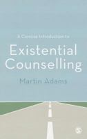 A Concise Introduction to Existential Counselling 1446208443 Book Cover