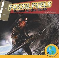 Fossil Fuels: Buried in the Earth 1435893255 Book Cover