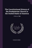 The Constitutional History Of The Presbyterian Church In The United States Of America, Volume 2... 1378563980 Book Cover