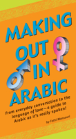 Making Out In Arabic (Making Out Books) 0804835411 Book Cover