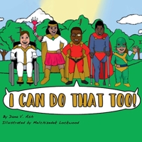 I Can Do That Too! 0578769697 Book Cover