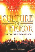 Culture of Terror: The Collapse of America 143898152X Book Cover