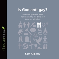Is God Anti-Gay?: And Other Questions about Homosexuality, the Bible and Same-Sex Attraction B08XNBY87D Book Cover