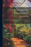 Systematic Pomology: Treating of the Description, Nomenclature, and Classification of Fruits 1022658972 Book Cover