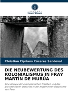 Die Neubewertung Des Kolonialismus in Fray Martín de Murúa 6204072528 Book Cover