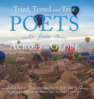 Tried, Tested and True Poets from Across the Globe 1546204938 Book Cover