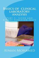 Basics of Clinical Laboratory Analysis: Part 1: Liver and Kidney Function Tests 1543268870 Book Cover