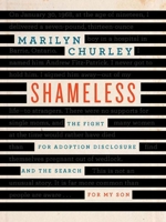 Shameless: The Fight for Adoption Disclosure and the Search for My Son 177113173X Book Cover