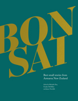 Bonsai: Best small stories from Aotearoa New Zealand 1927145988 Book Cover