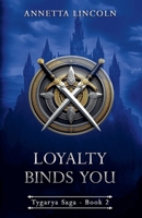 Loyalty Binds You (Tygarya Saga) 106710951X Book Cover