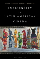 Indigeneity in Latin American Cinema 1501384678 Book Cover