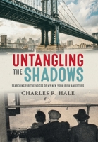 Untangling the Shadows: Searching for the Voices of My New York Irish Ancestors B0CKYZ4675 Book Cover