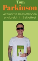 Tom Parkinson Alternative Heilmethoden erfolgreich im Selbsttest (German Edition) 338434037X Book Cover