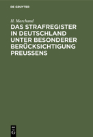 Das Strafregister in Deutschland unter besonderer Berücksichtigung Preussens 3111265102 Book Cover