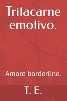 Tritacarne emotivo.: Amore borderline. B0BKXPCQQT Book Cover