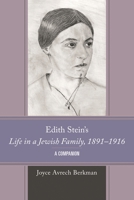 Edith Stein's Life in a Jewish Family, 1891-1916: A Companion 1666912492 Book Cover
