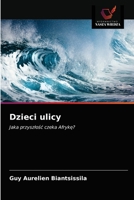 Dzieci ulicy: Jaka przyszłość czeka Afrykę? 6203643807 Book Cover