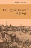 The City and the Court 1603-1643 0521071372 Book Cover
