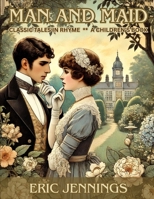Man and Maid: Classic Tales in Rhyme B0F21SC6KT Book Cover